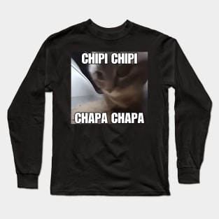 CHIPI CHIPI CHAPA CHAPA Cat Meme Long Sleeve T-Shirt